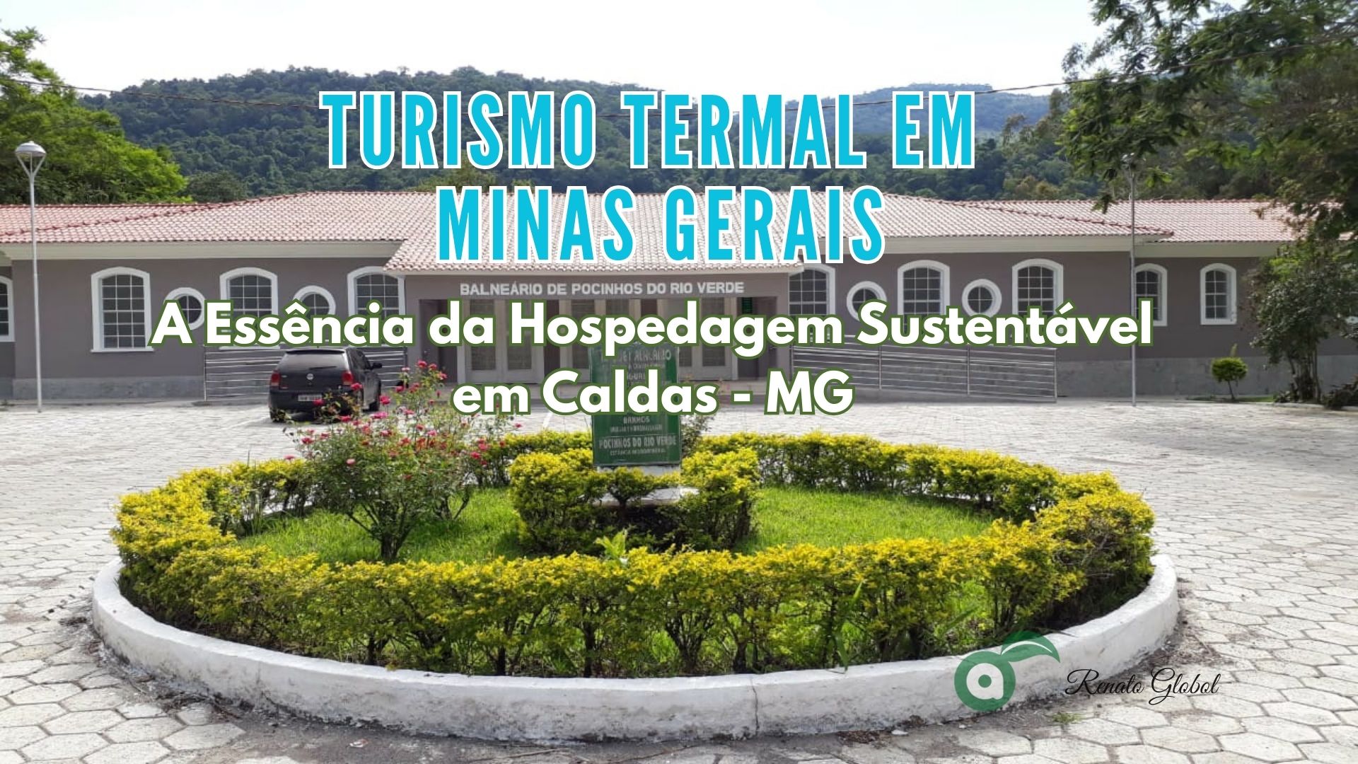 Turismo Termal em Minas Gerais: A Hospedagem Sustentável em Caldas