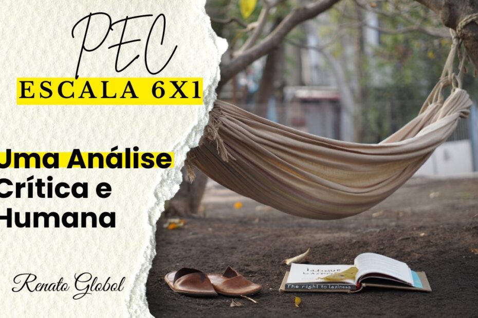 Pec escala 6x1 Uma Análise Crítica e Humana